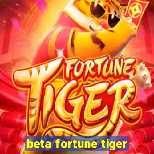 beta fortune tiger